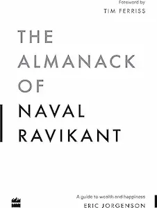 The Almanack of Naval Ravikant (Book Summary) - SellingSherpa